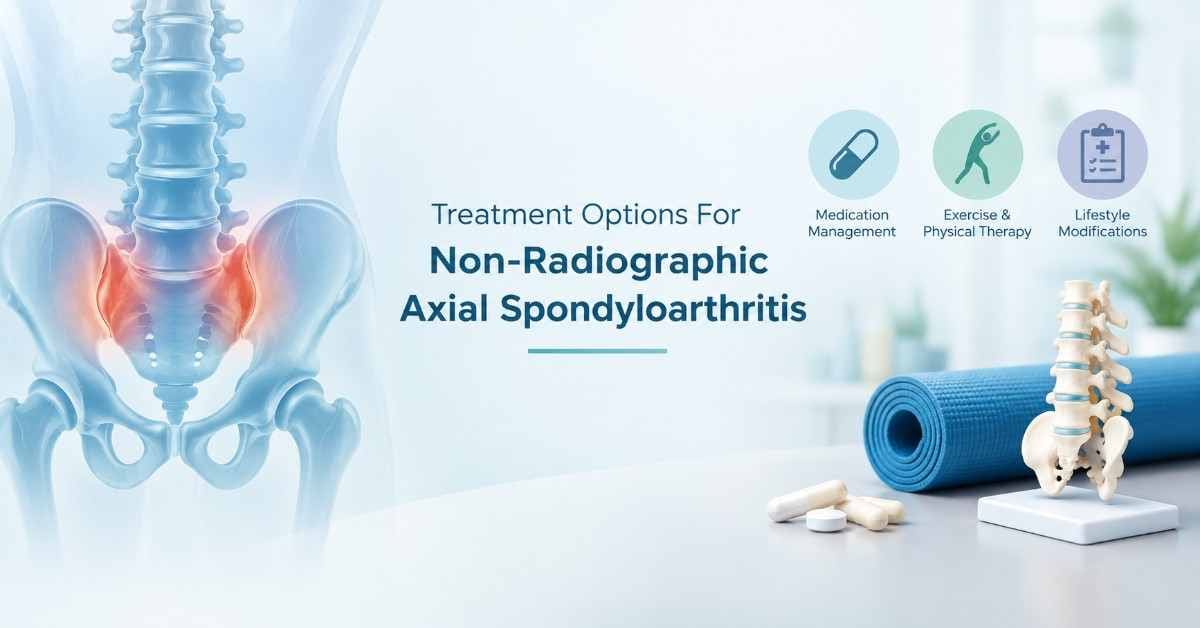 Treatment Options For Non-Radiographic Axial Spondyloarthritis
